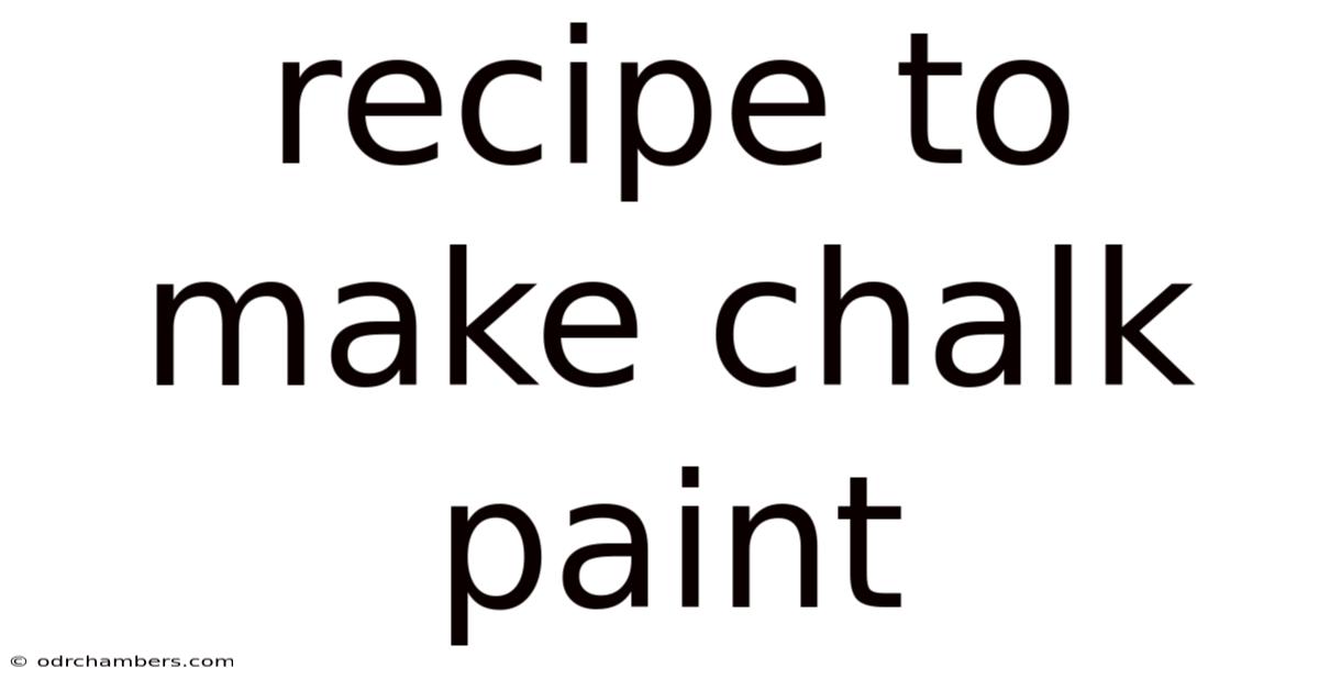 Recipe To Make Chalk Paint