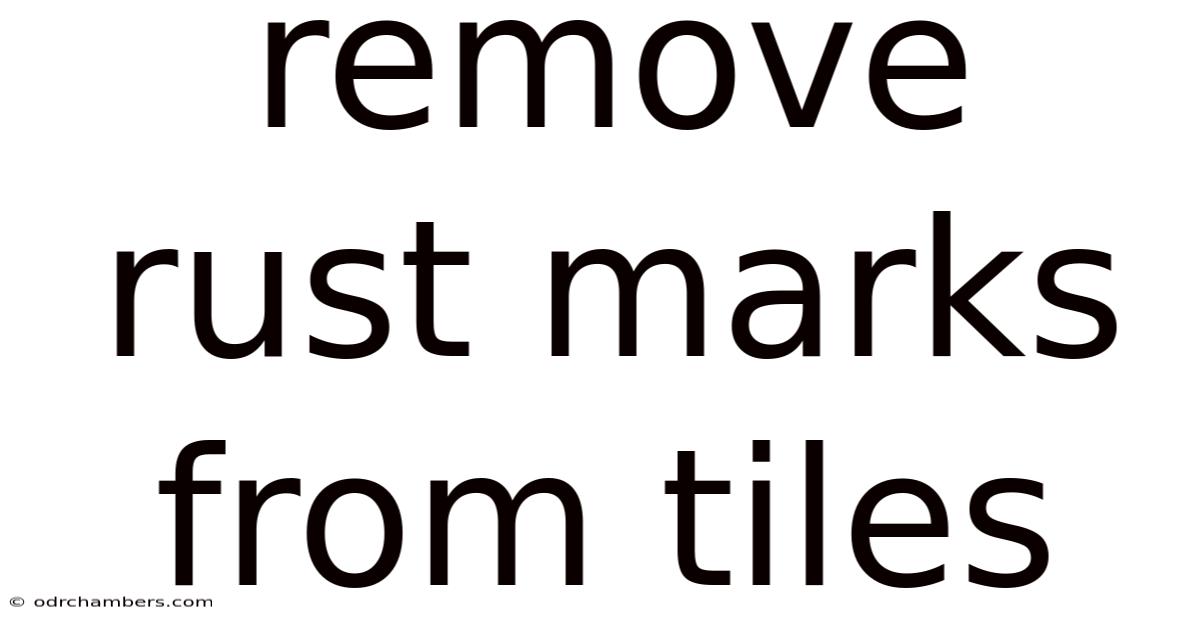 Remove Rust Marks From Tiles
