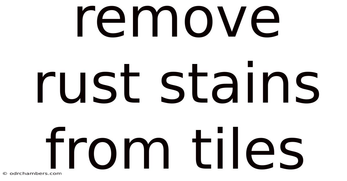 Remove Rust Stains From Tiles