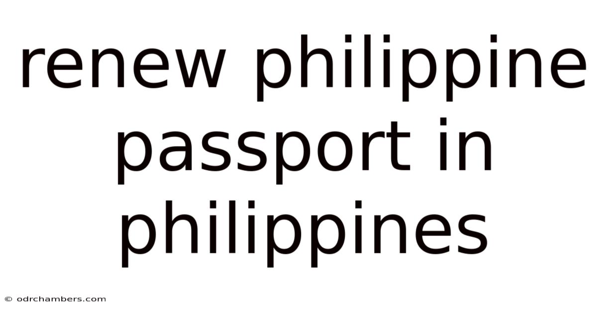 Renew Philippine Passport In Philippines
