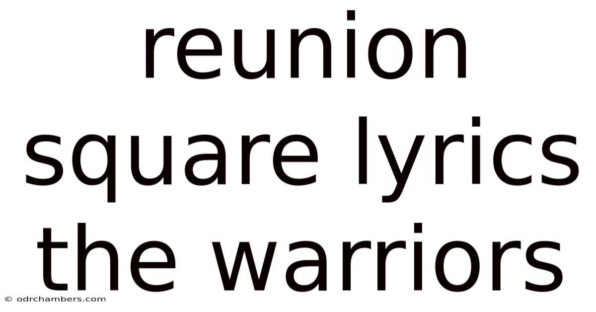 Reunion Square Lyrics The Warriors