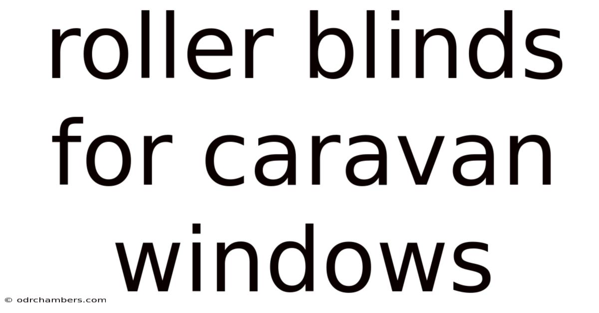 Roller Blinds For Caravan Windows