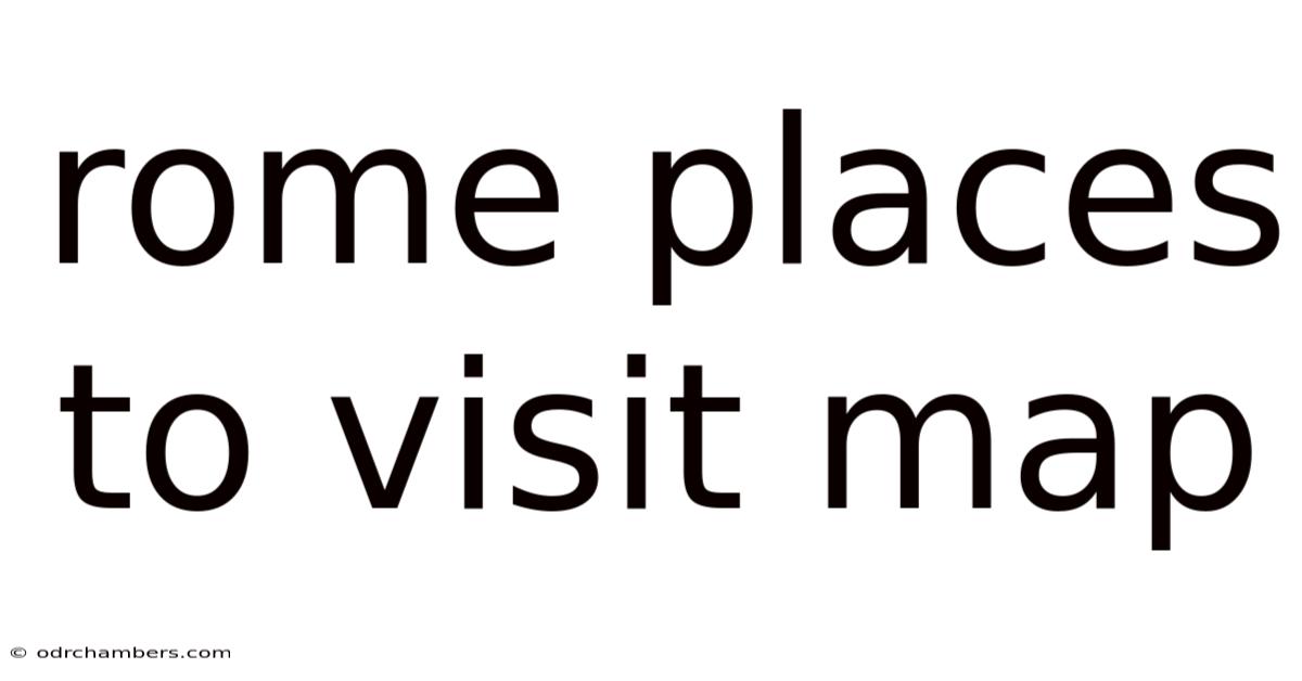 Rome Places To Visit Map
