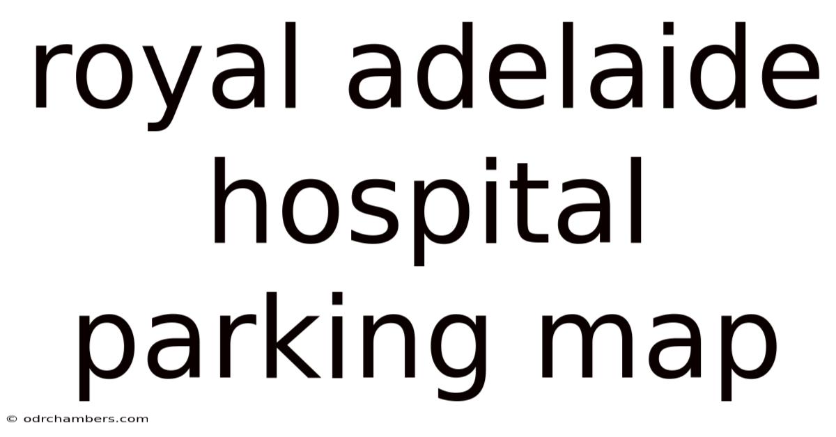 Royal Adelaide Hospital Parking Map