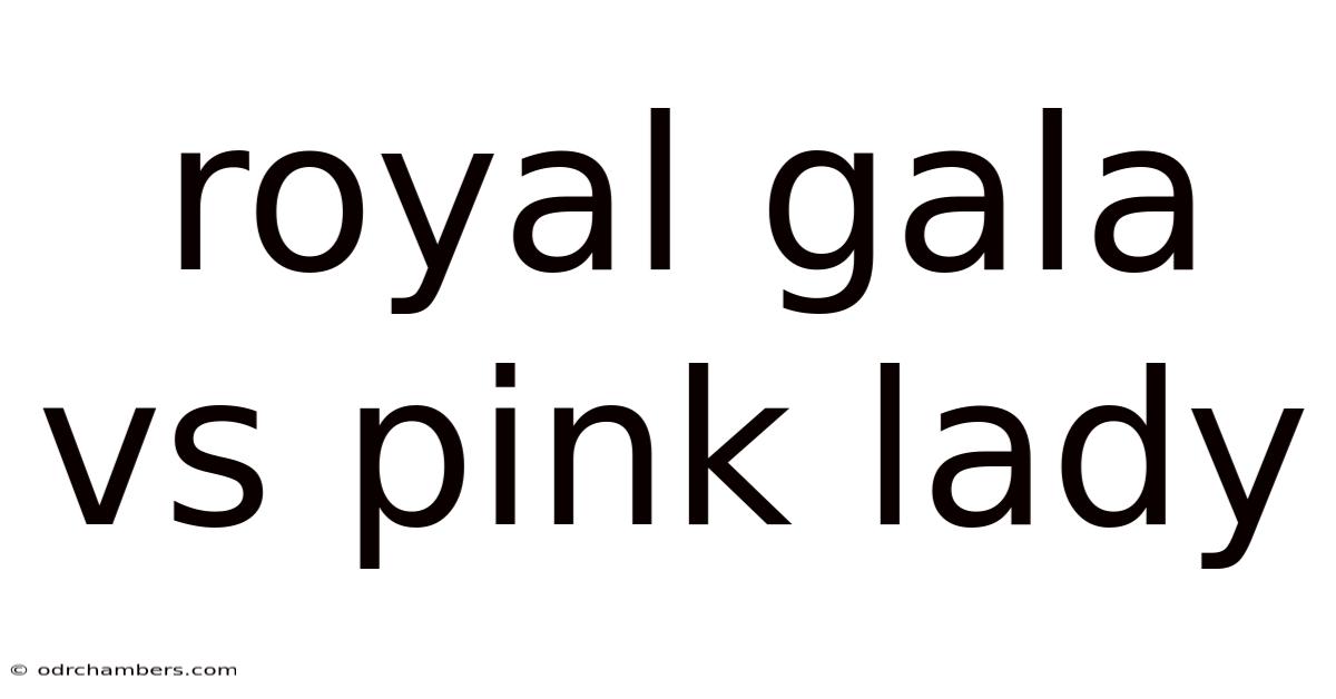 Royal Gala Vs Pink Lady