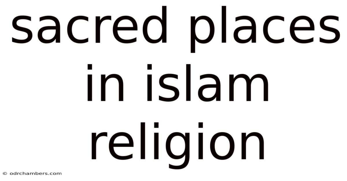 Sacred Places In Islam Religion