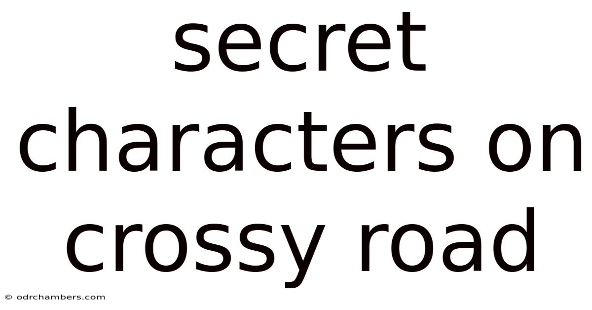 Secret Characters On Crossy Road