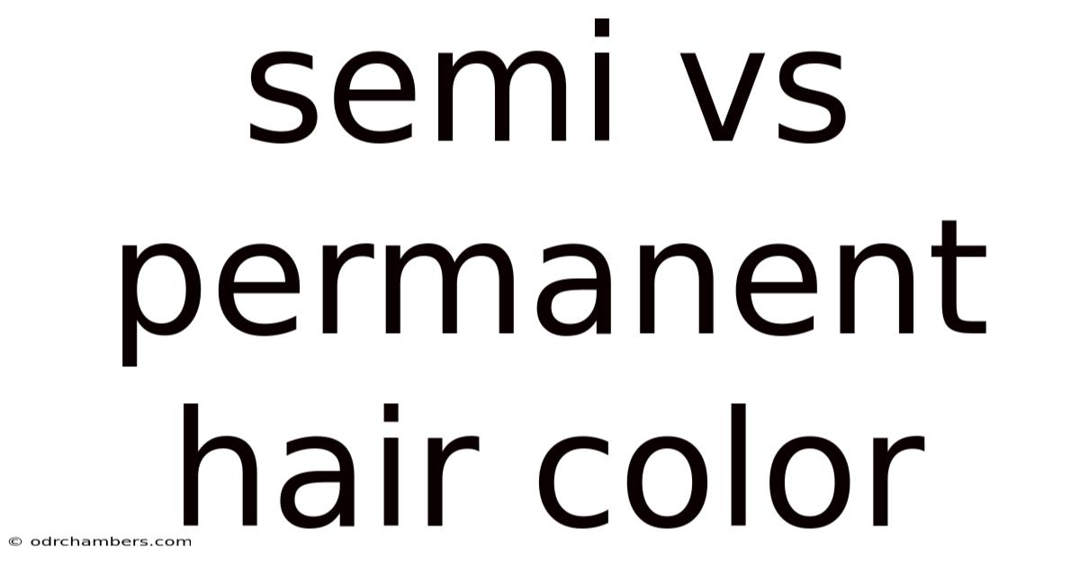 Semi Vs Permanent Hair Color