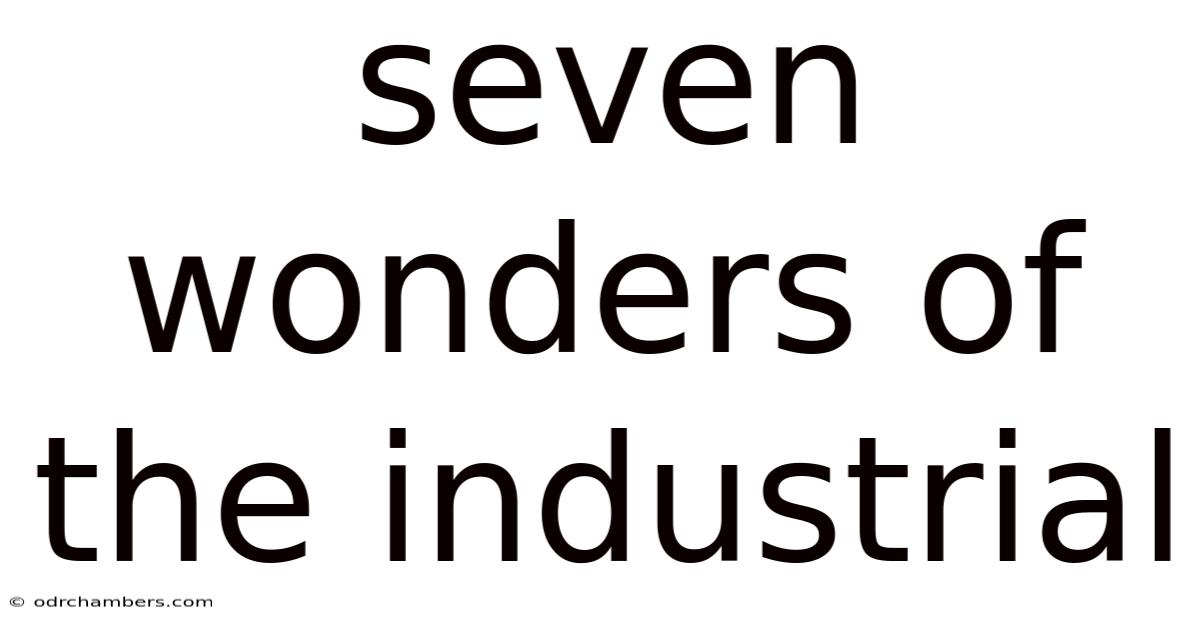 Seven Wonders Of The Industrial