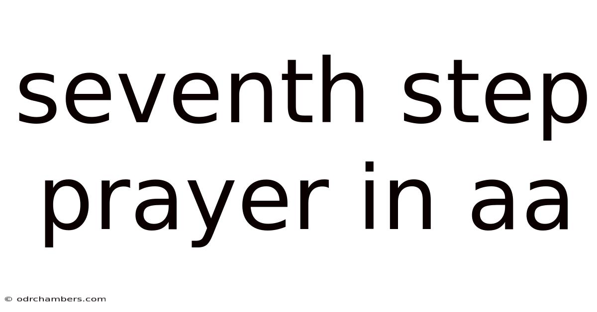 Seventh Step Prayer In Aa