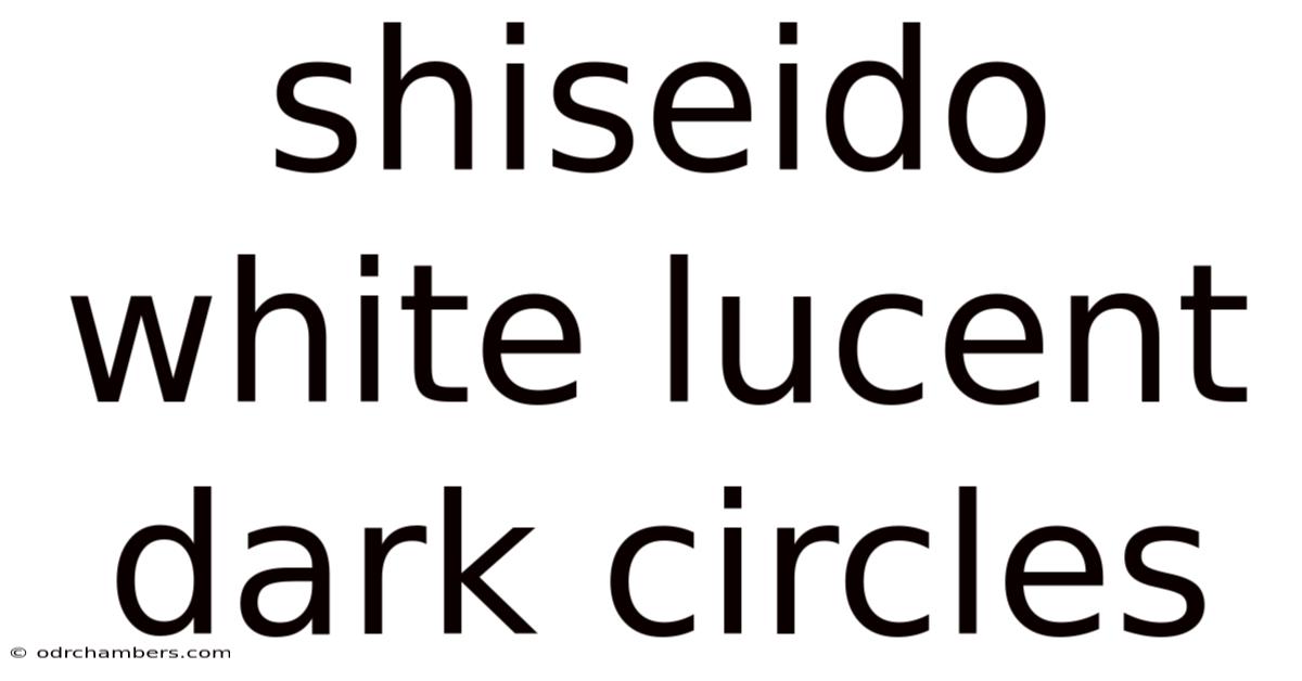 Shiseido White Lucent Dark Circles