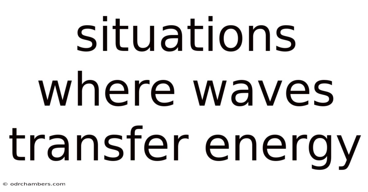 Situations Where Waves Transfer Energy