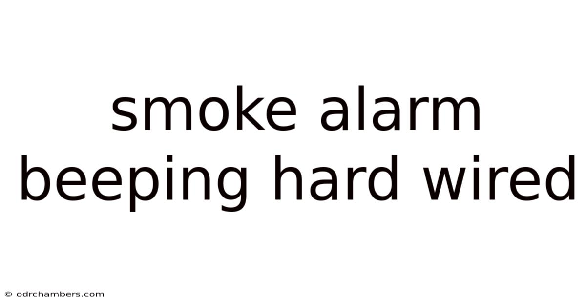 Smoke Alarm Beeping Hard Wired