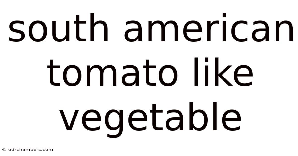 South American Tomato Like Vegetable
