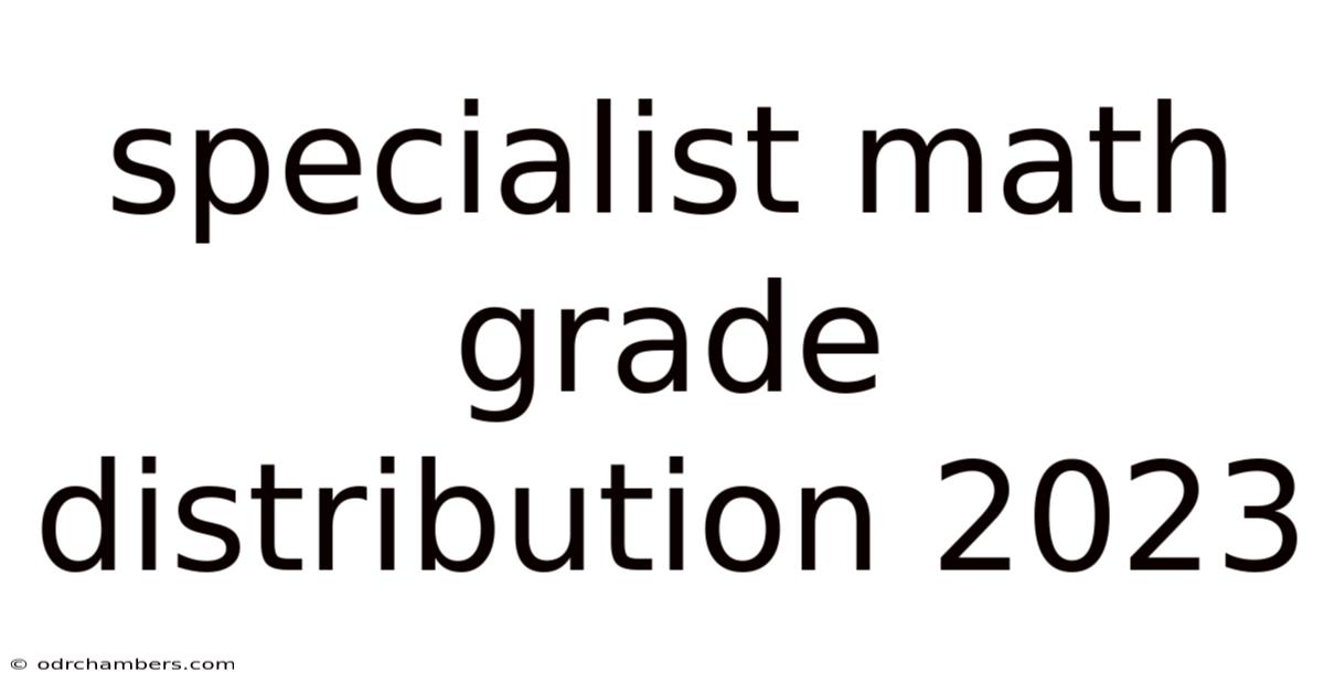 Specialist Math Grade Distribution 2023
