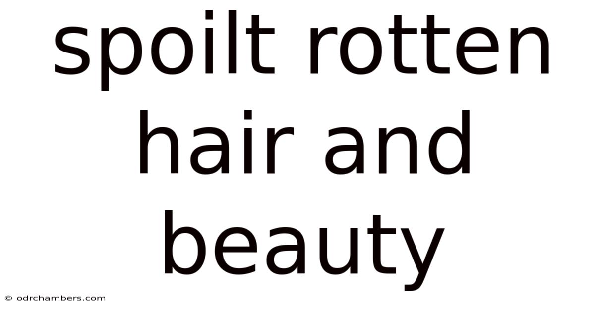 Spoilt Rotten Hair And Beauty