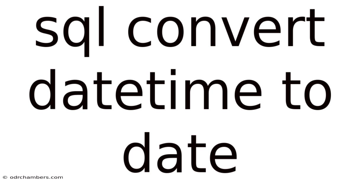 Sql Convert Datetime To Date