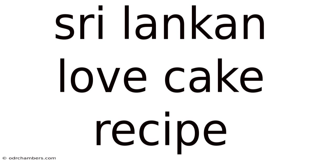 Sri Lankan Love Cake Recipe
