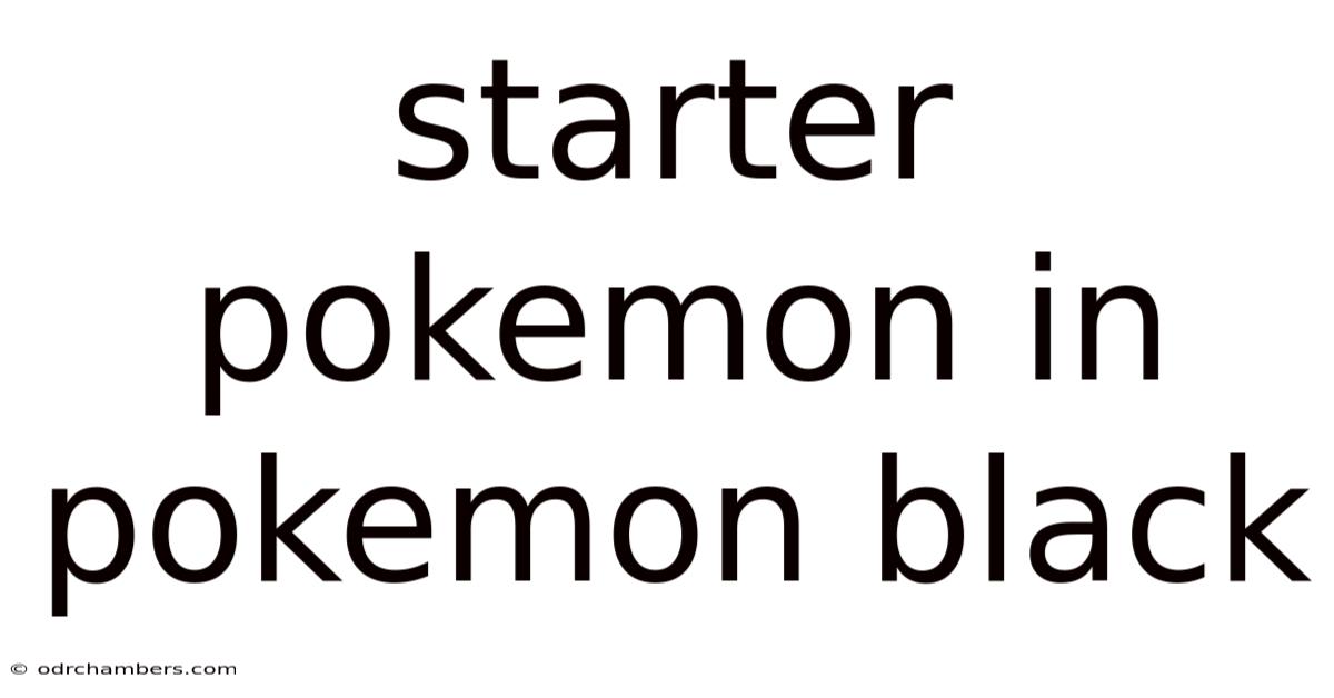 Starter Pokemon In Pokemon Black