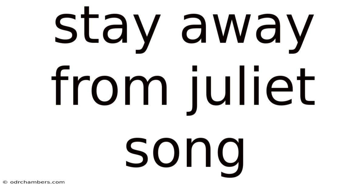 Stay Away From Juliet Song