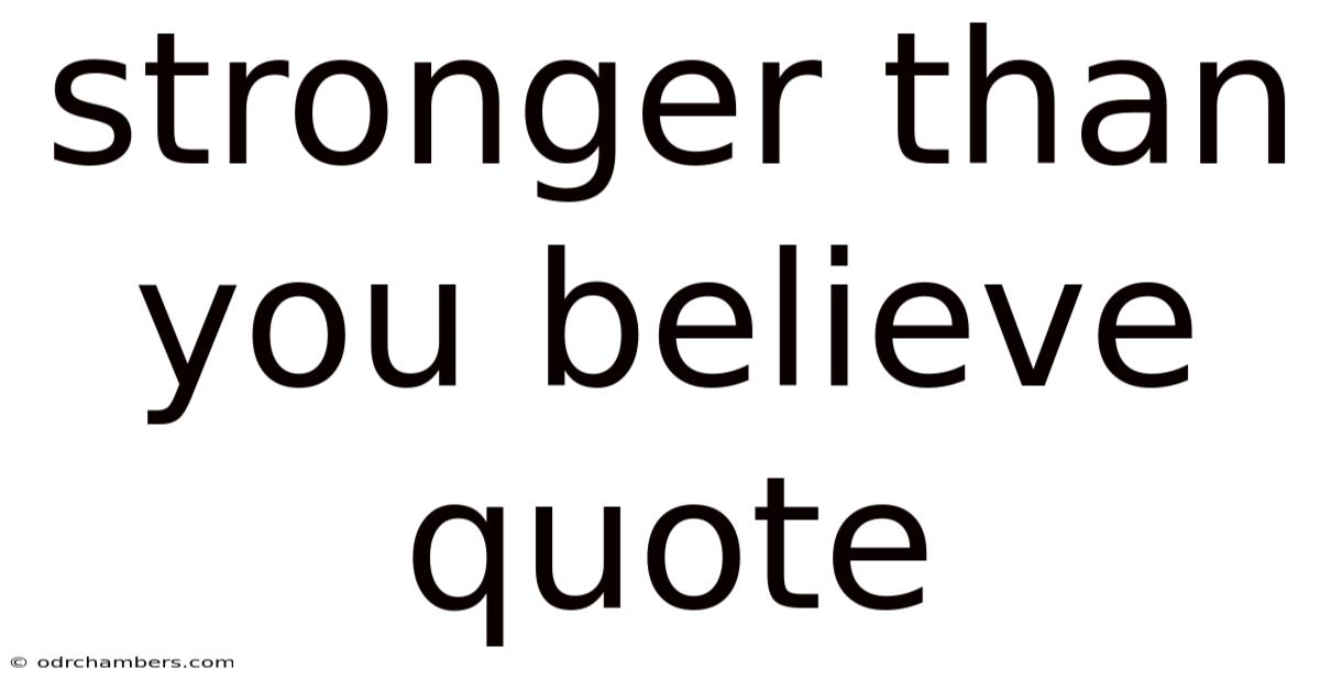 Stronger Than You Believe Quote