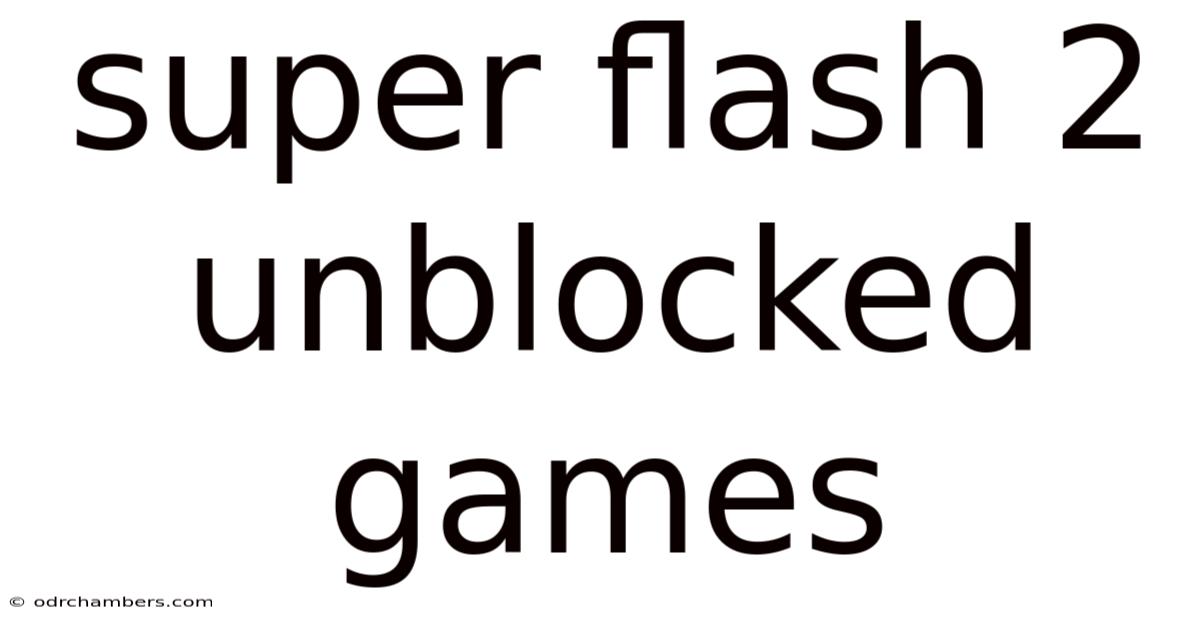 Super Flash 2 Unblocked Games