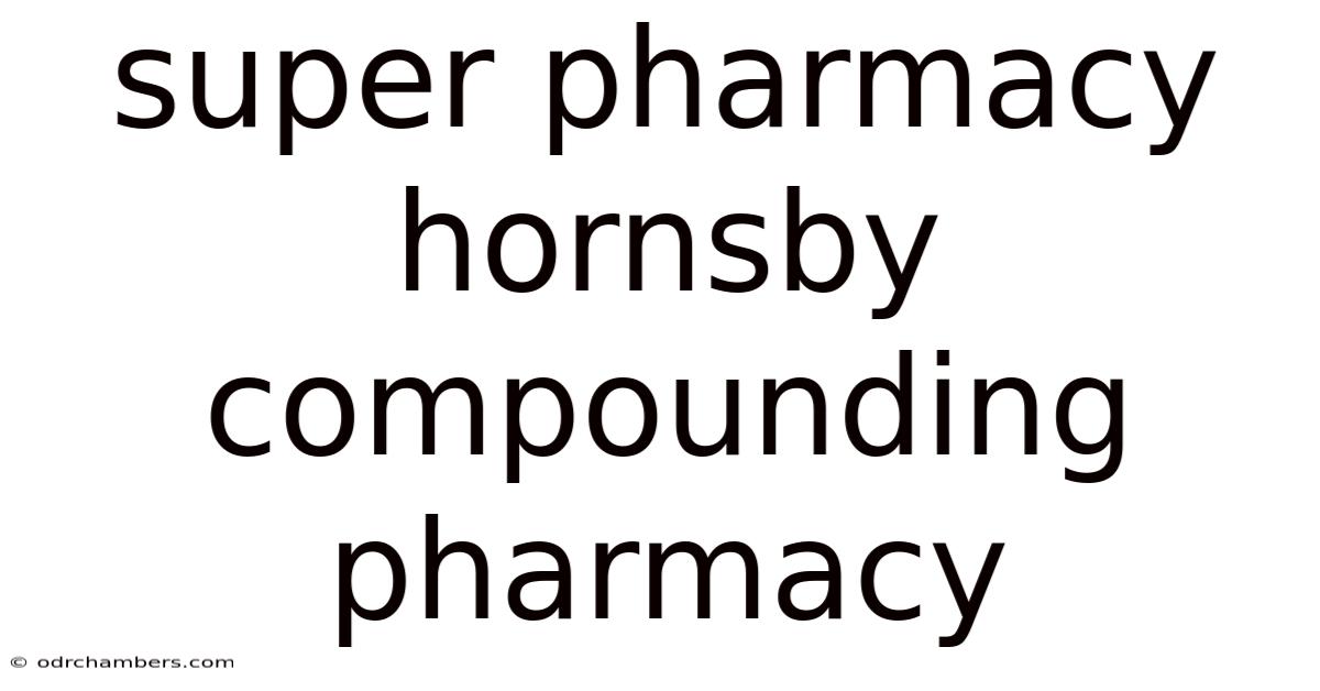 Super Pharmacy Hornsby Compounding Pharmacy
