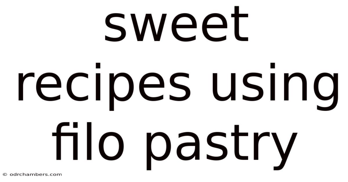 Sweet Recipes Using Filo Pastry