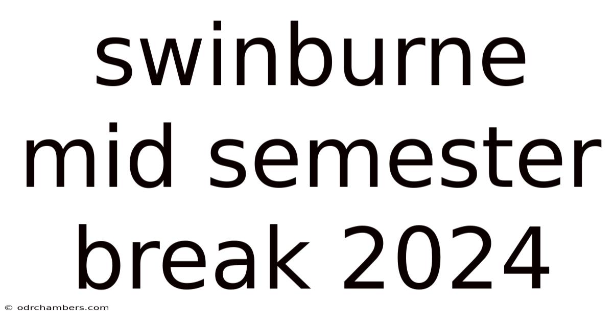Swinburne Mid Semester Break 2024