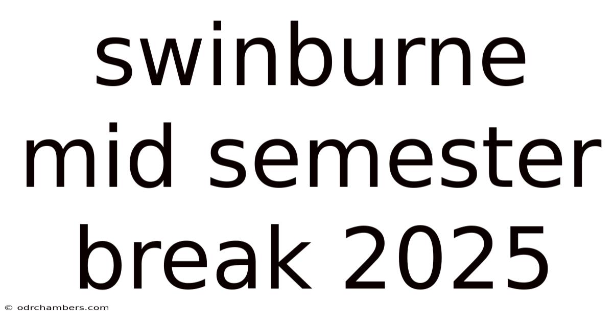 Swinburne Mid Semester Break 2025