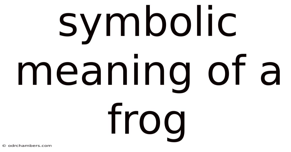 Symbolic Meaning Of A Frog