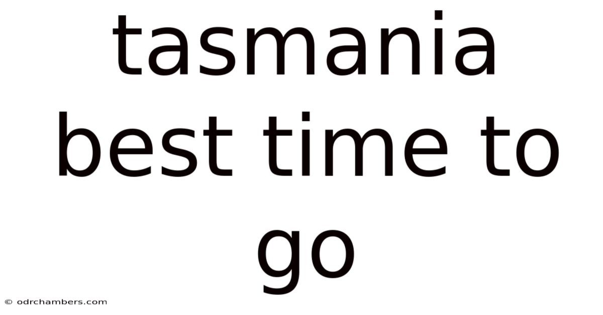 Tasmania Best Time To Go