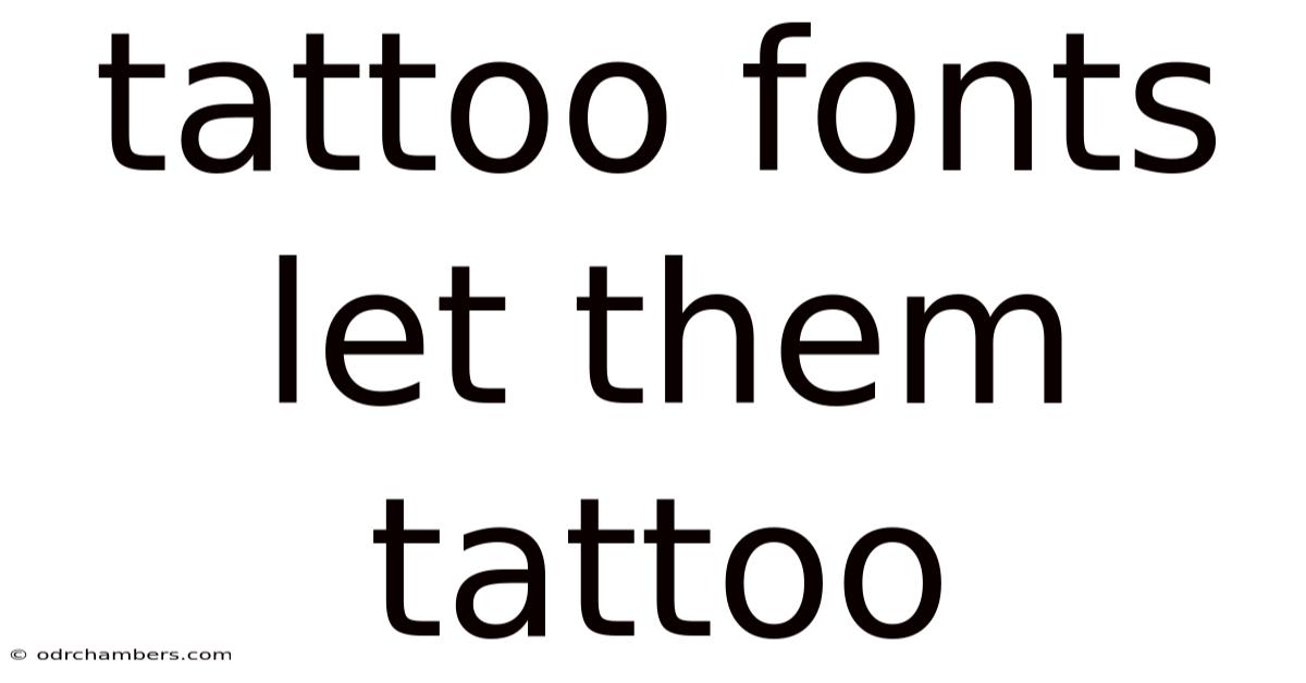 Tattoo Fonts Let Them Tattoo
