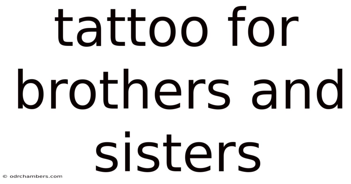 Tattoo For Brothers And Sisters