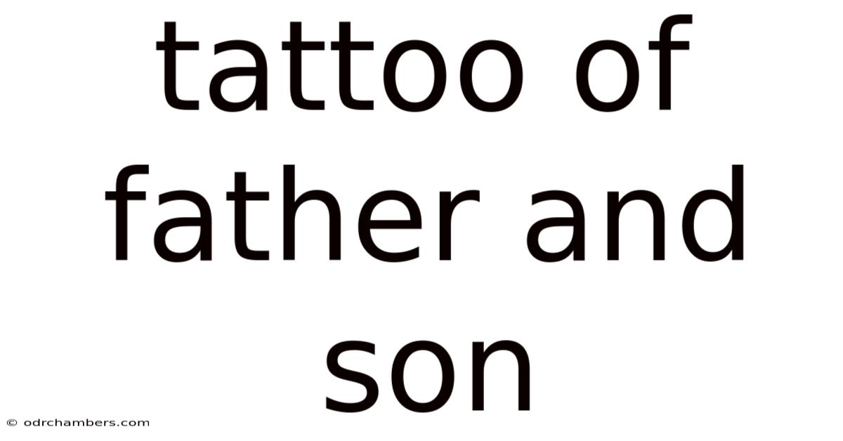 Tattoo Of Father And Son