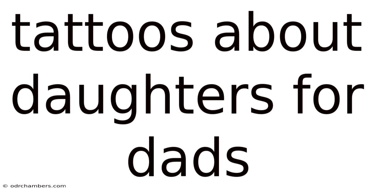 Tattoos About Daughters For Dads