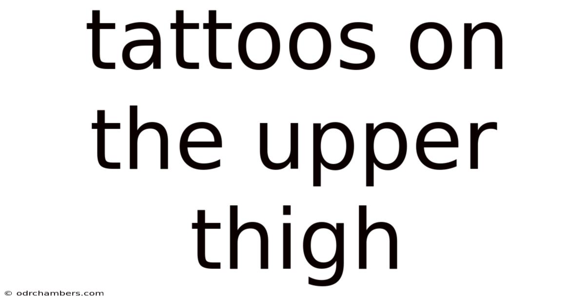 Tattoos On The Upper Thigh