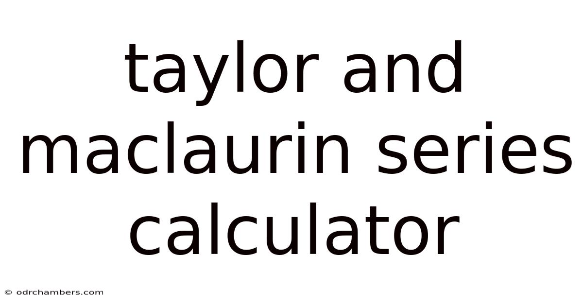 Taylor And Maclaurin Series Calculator