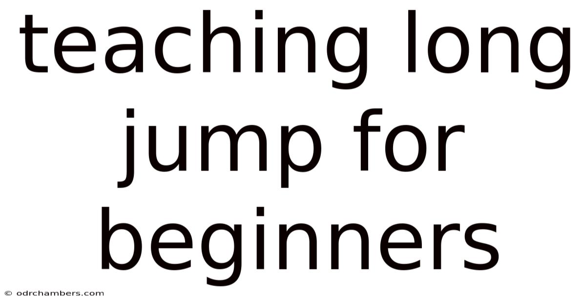Teaching Long Jump For Beginners