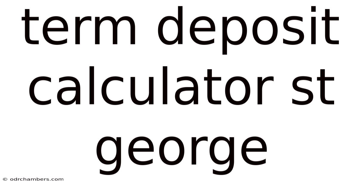 Term Deposit Calculator St George