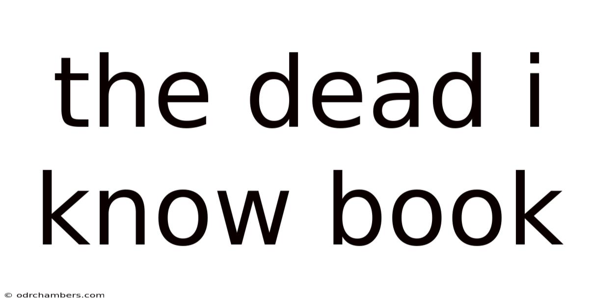 The Dead I Know Book