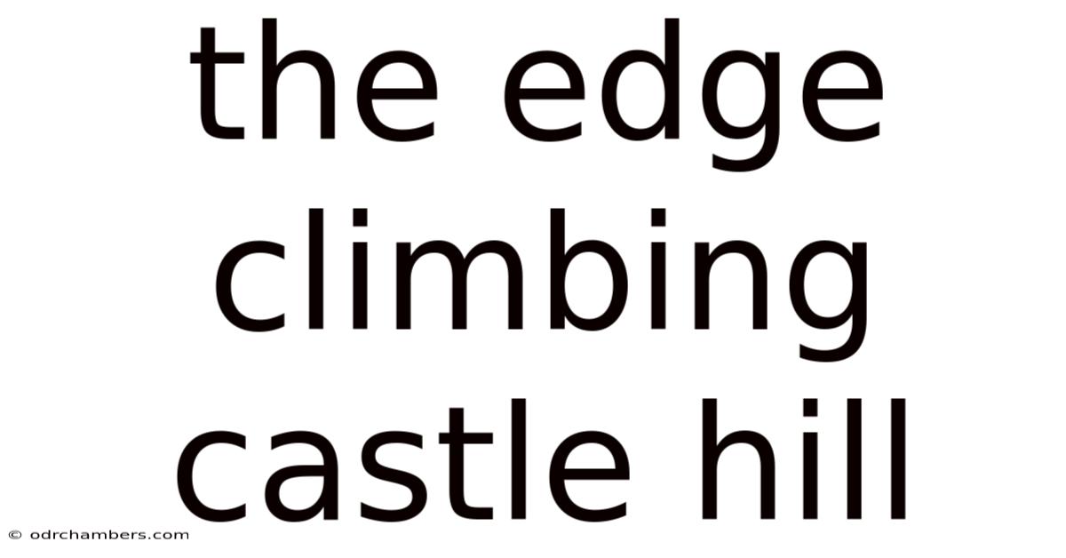 The Edge Climbing Castle Hill