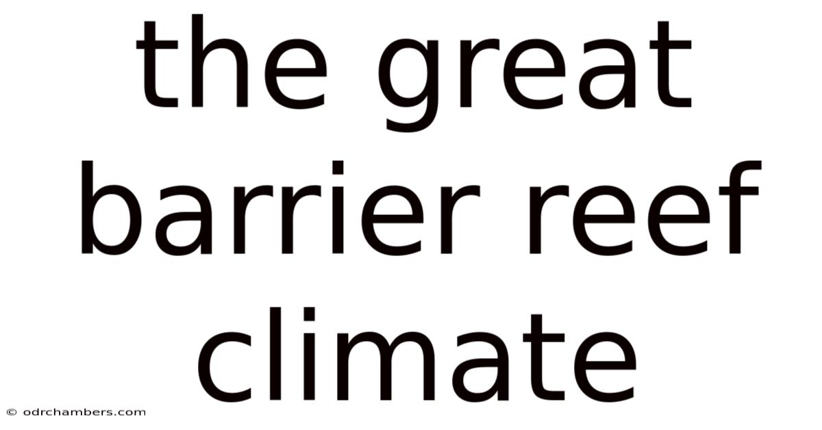 The Great Barrier Reef Climate