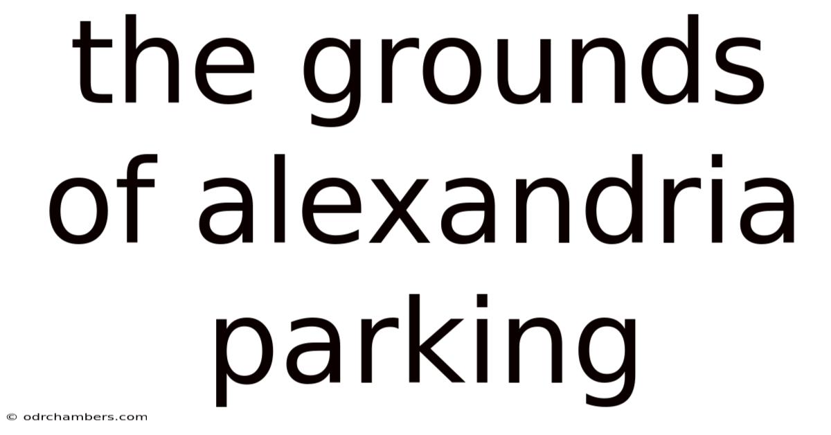 The Grounds Of Alexandria Parking