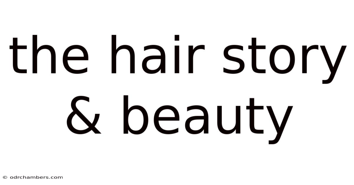The Hair Story & Beauty