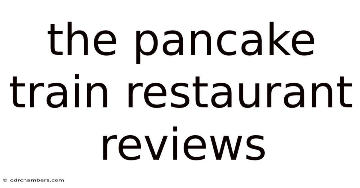 The Pancake Train Restaurant Reviews