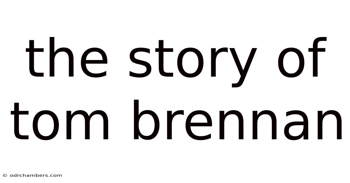 The Story Of Tom Brennan
