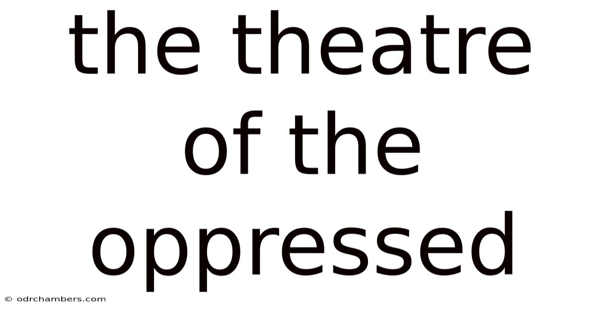 The Theatre Of The Oppressed