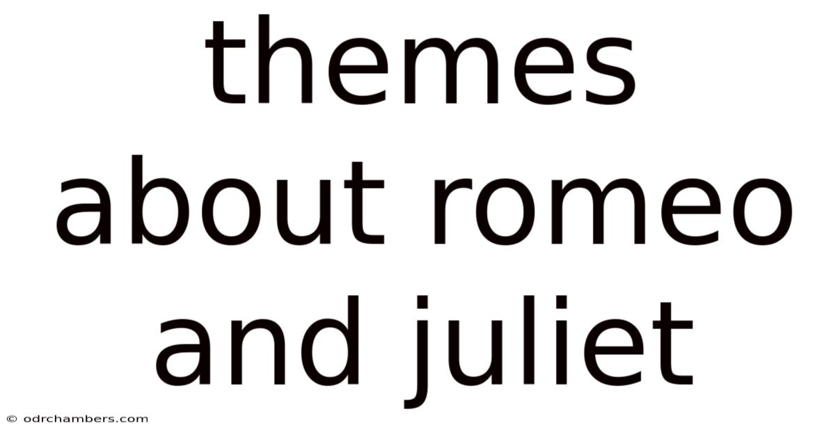 Themes About Romeo And Juliet