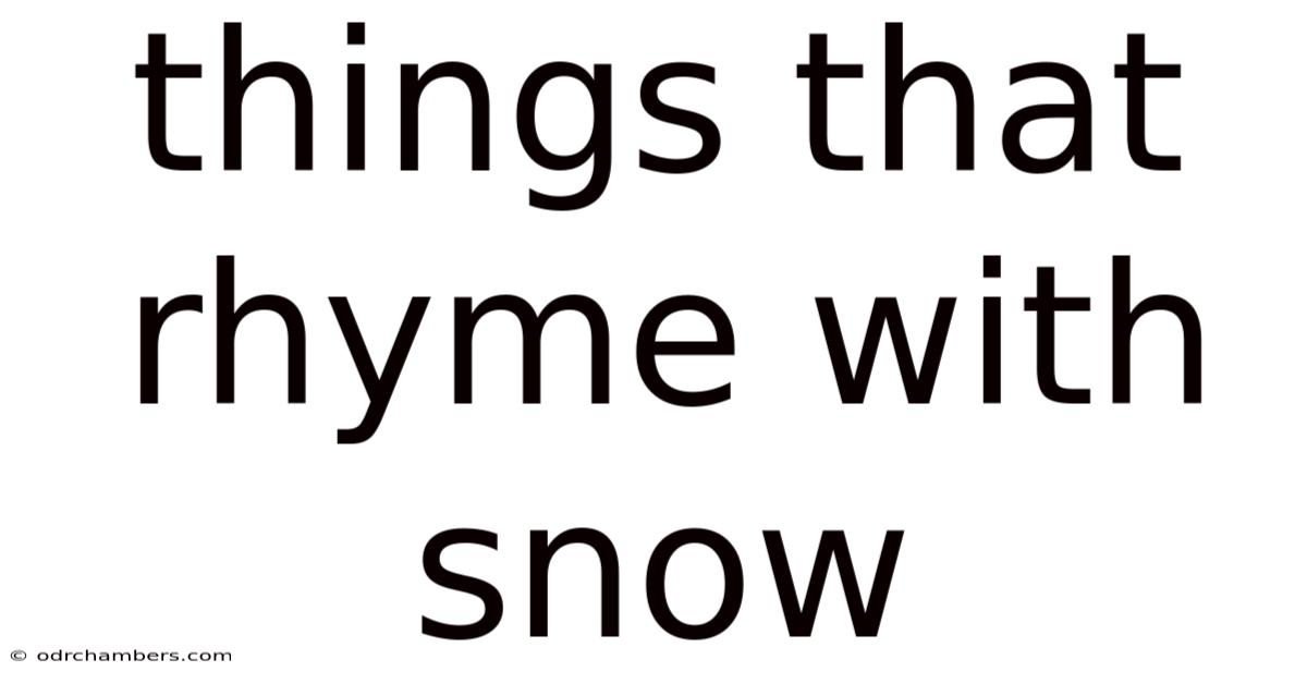 Things That Rhyme With Snow